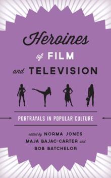 Hardcover Heroines of Film and Television: Portrayals in Popular Culture Book