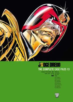 Judge Dredd: The Complete Case Files 13 - Book #13 of the Judge Dredd: The Complete Case Files + The Restricted Files+ The Daily Dredds