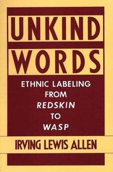 Hardcover Unkind Words: Ethnic Labeling from Redskin to Wasp Book