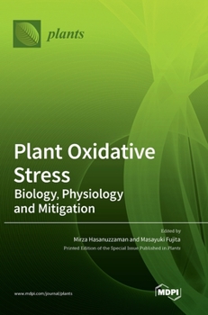 Hardcover Plant Oxidative Stress: Biology, Physiology and Mitigation Book