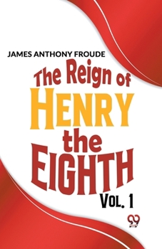 Paperback The Reign Of Henry The Eighth Vol.1 Book