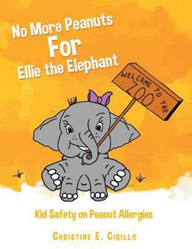 Paperback No More Peanuts For Ellie the Elephant: Kid Safety on Peanut Allergies Book