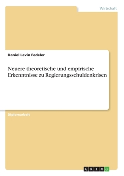 Paperback Neuere theoretische und empirische Erkenntnisse zu Regierungsschuldenkrisen [German] Book