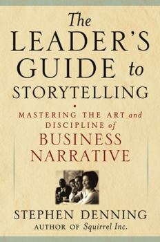 Hardcover The Leader's Guide to Storytelling: Mastering the Art and Discipline of Business Narrative Book