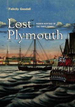 Hardcover Lost Plymouth: Hidden Heritage of the Three Towns Book