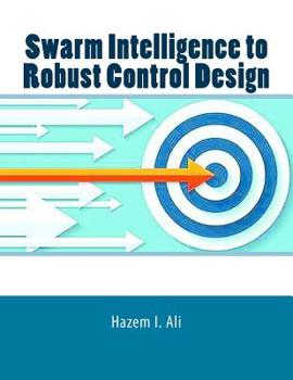 Paperback Swarm Intelligence to Robust Control Design Book