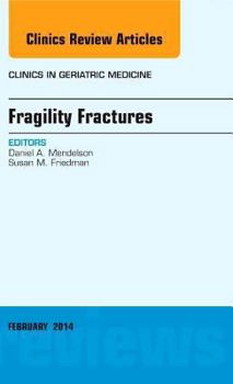 Hardcover Fragility Fractures, an Issue of Clinics in Geriatric Medicine: Volume 30-1 Book