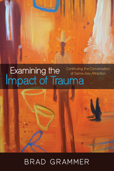 Paperback Examining the Impact of Trauma: Continuing the Conversation of Same-Sex Attraction Book