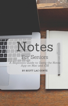 Paperback Notes For Seniors: A Beginners Guide To Using the Notes App On Mac and iOS Book