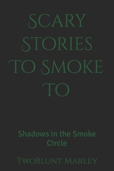 Paperback Scary Stories To Smoke To: Shadows in the Smoke Circle Book