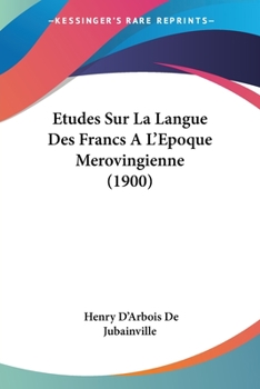 Paperback Etudes Sur La Langue Des Francs A L'Epoque Merovingienne (1900) [French] Book