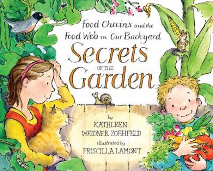 Hardcover Secrets of the Garden: Food Chains and the Food Web in Our Backyard Book