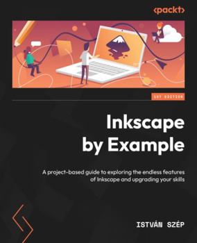 Paperback Inkscape by Example: A project-based guide to exploring the endless features of Inkscape and upgrading your skills Book