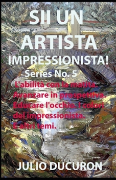 Paperback Sii Un Artista Impressionista! [Italian] Book