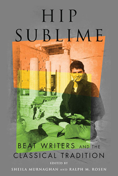 Hardcover Hip Sublime: Beat Writers and the Classical Tradition Book