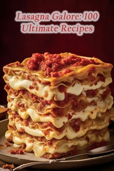 Paperback Lasagna Galore: 100 Ultimate Recipes Book