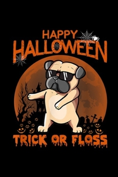 Paperback Happy Halloween Trick Or Floss: Halloween French Bulldog Flossing - Halloween Trick Or Floss Journal/Notebook Blank Lined Ruled 6x9 100 Pages Book
