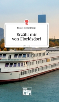 Hardcover Erzähl mir von Floridsdorf. Life is a Story - story.one [German] Book