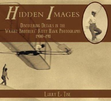 Paperback Hidden Images: Discovering Details in the Wright Brothers' Kitty Hawk Photographs, 1900-1911 Book