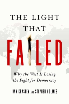 Hardcover The Light That Failed: Why the West Is Losing the Fight for Democracy Book
