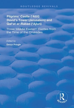Paperback Pilgrims' Castle ('Atlit), David's Tower (Jerusalem) and Qal'at Ar-Rabad ('Ajlun): Three Middle Eastern Castles from the Time of the Crusades Book