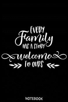 Paperback Every family has a story welcome to ours Notebook: Blank Composition Book, family journal, Notebook for family: Lined Notebook / Journal Gift, 110 Pag Book