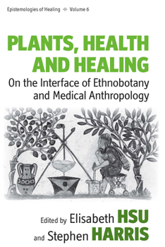 Paperback Plants, Health and Healing: On the Interface of Ethnobotany and Medical Anthropology Book