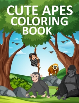 Paperback Cute Apes Coloring Book: Apes Coloring Book For Kids Book