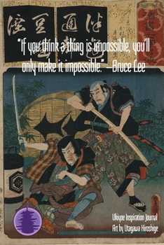 Paperback "If you think a thing is impossible, you'll only make it impossible." - Bruce Lee: Ukiyoe Inspirational Journal: Timeless Ukiyoe Journal/Notebook/Plan Book