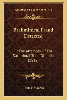 Paperback Brahminical Fraud Detected: Or The Attempts Of The Sacerdotal Tribe Of India (1812) Book