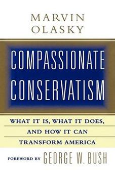 Paperback Compassionate Conservatism: What It Is, What It Does, and How It Can Transform Book