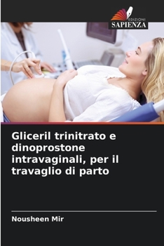 Paperback Gliceril trinitrato e dinoprostone intravaginali, per il travaglio di parto [Italian] Book