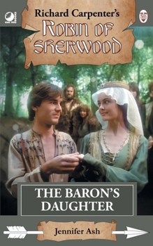 Paperback The Baron's Daughter: from Richard Carpenter's Robin of Sherwood Book