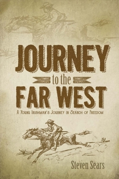 Paperback Journey to the Far West: A Young Irishman's Journey in Search of Freedom Volume 1 Book