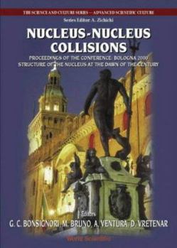 Hardcover Nucleus-Nucleus Collisions, Procs of the Conf Bologna 2000: Structure of the Nucleus at the Dawn of the Century (Vol 1) Book