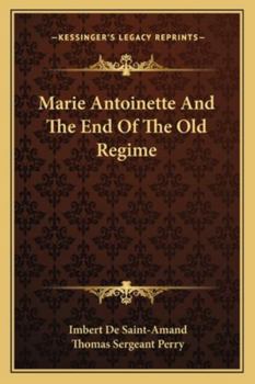 Marie Antoinette and the End of the Old Régime