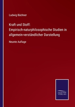 Paperback Kraft und Stoff: Empirisch-naturphilosophische Studien in allgemein-verständlicher Darstellung: Neunte Auflage [German] Book