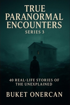 Paperback True Paranormal Encounters Series 3: 40 Real-life Stories of the Unexplained Book