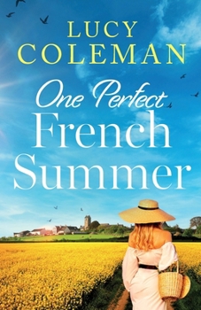 Paperback One Perfect French Summer: The BRAND NEW gorgeous summer read from Lucy Coleman! Book