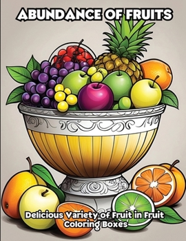 Paperback Abundance of fruits: Delicious Variety of Fruit in Fruit Coloring Boxes Book