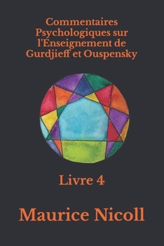 Paperback Commentaires Psychologiques sur l'Enseignement de Gurdjieff et Ouspensky: Livre 4 [French] Book