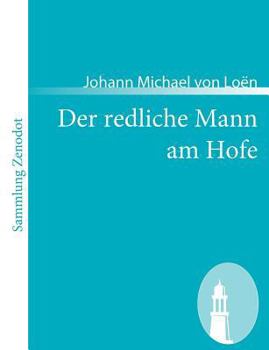 Paperback Der redliche Mann am Hofe: Oder die Begebenheiten des Grafens von Rivera [German] Book