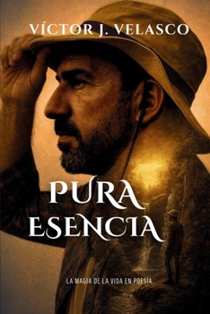 Paperback Pura Esencia: La Magia de la Vida en Poesía [Spanish] Book