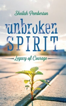 Paperback Unbroken Spirit: Legacy of Courage Book