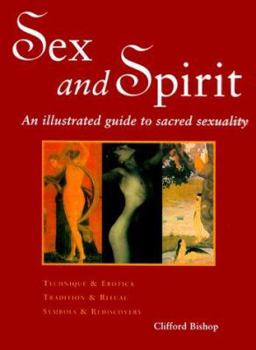 Paperback Sex and Spirit: An Illustrated Guide to Sacred Sexuality Book
