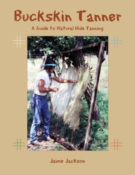 Paperback Buckskin Tanner: A Guide to Natural Hide Tanning Book