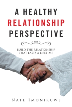 Paperback A Healthy Relationship Perspective: Build the Relationship That Lasts a Lifetime Book