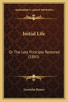 Paperback Initial Life: Or The Lost Principle Restored (1885) Book
