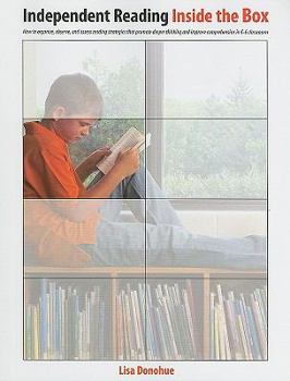 Paperback Independent Reading Inside the Box: How to Organize, Observe, and Assess Reading Strategies That Promote Deeper Thinking and Improve Comprehension in Book