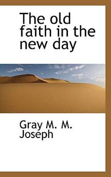 The Old Faith in the New Day